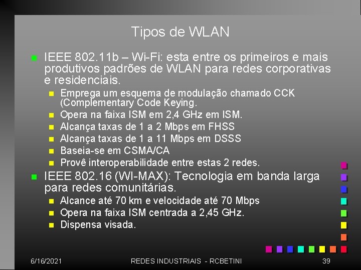 Tipos de WLAN n IEEE 802. 11 b – Wi-Fi: esta entre os primeiros