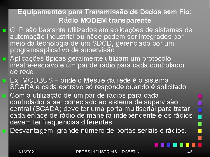 n n n Equipamentos para Transmissão de Dados sem Fio: Rádio MODEM transparente CLP