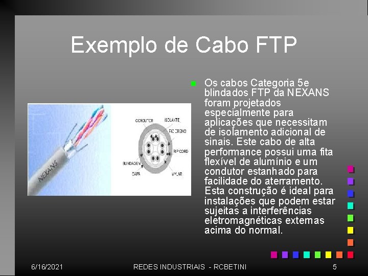 Exemplo de Cabo FTP n 6/16/2021 Os cabos Categoria 5 e blindados FTP da