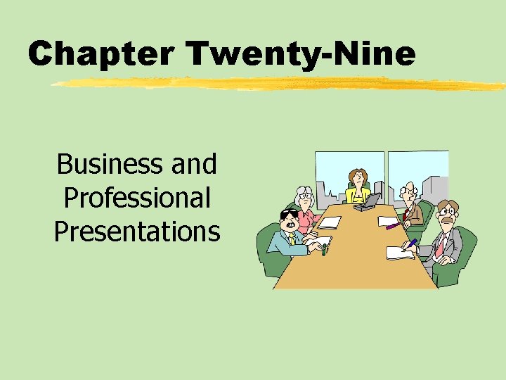 Chapter Twenty-Nine Business and Professional Presentations 