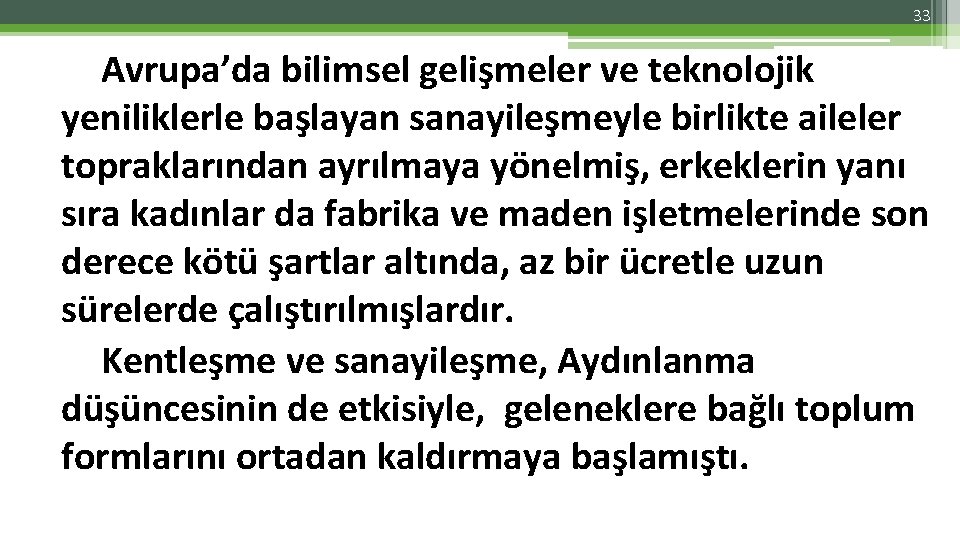 33 Avrupa’da bilimsel gelişmeler ve teknolojik yeniliklerle başlayan sanayileşmeyle birlikte aileler topraklarından ayrılmaya yönelmiş,