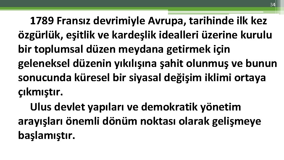 34 1789 Fransız devrimiyle Avrupa, tarihinde ilk kez özgürlük, eşitlik ve kardeşlik idealleri üzerine