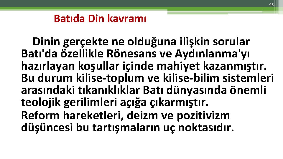 49 Batıda Din kavramı Dinin gerçekte ne olduğuna ilişkin sorular Batı'da özellikle Rönesans ve