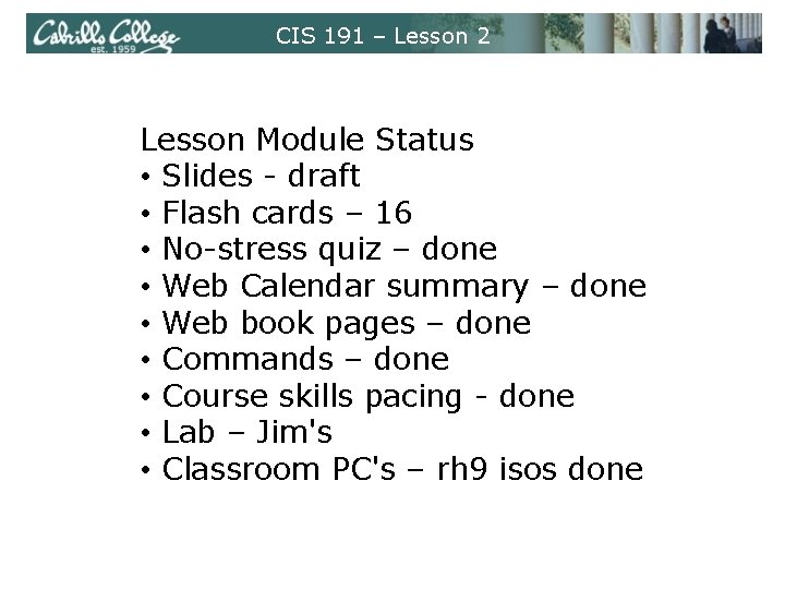 CIS 191 – Lesson 2 Lesson Module Status • Slides - draft • Flash