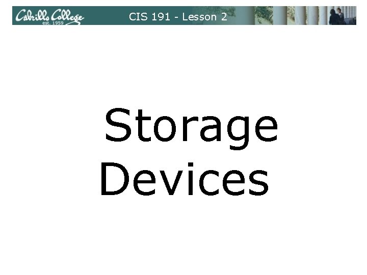 CIS 191 - Lesson 2 Storage Devices 