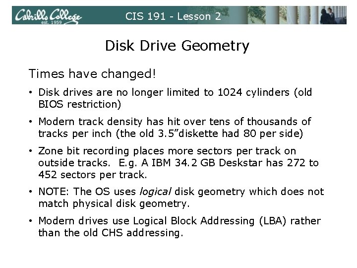 CIS 191 - Lesson 2 Disk Drive Geometry Times have changed! • Disk drives