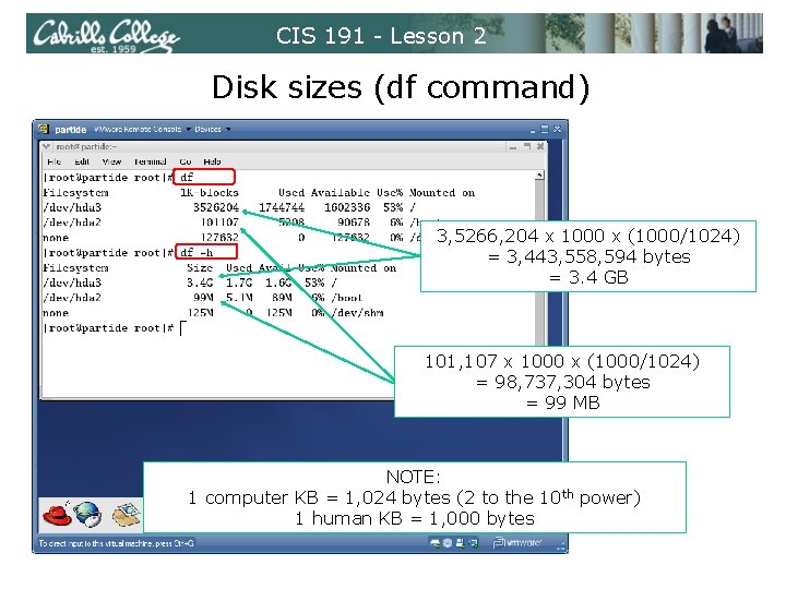 CIS 191 - Lesson 2 Disk sizes (df command) 3, 5266, 204 x 1000