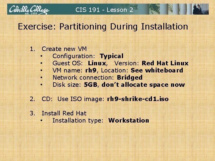 CIS 191 - Lesson 2 Exercise: Partitioning During Installation 1. Create new VM •