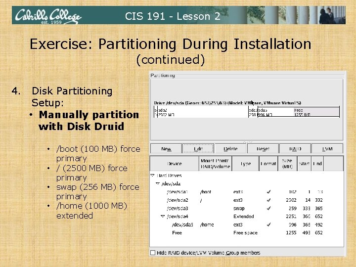 CIS 191 - Lesson 2 Exercise: Partitioning During Installation (continued) 4. Disk Partitioning Setup: