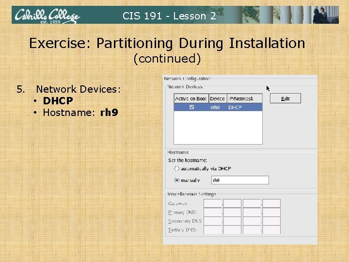 CIS 191 - Lesson 2 Exercise: Partitioning During Installation (continued) 5. Network Devices: •
