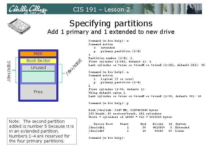 CIS 191 – Lesson 2 Specifying partitions Add 1 primary and 1 extended to