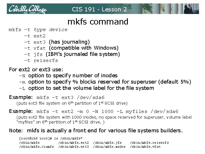 CIS 191 - Lesson 2 mkfs command mkfs –t -t -t -t type device