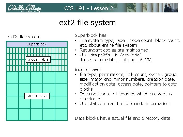 CIS 191 - Lesson 2 ext 2 file system Superblock Inode Table Data Blocks