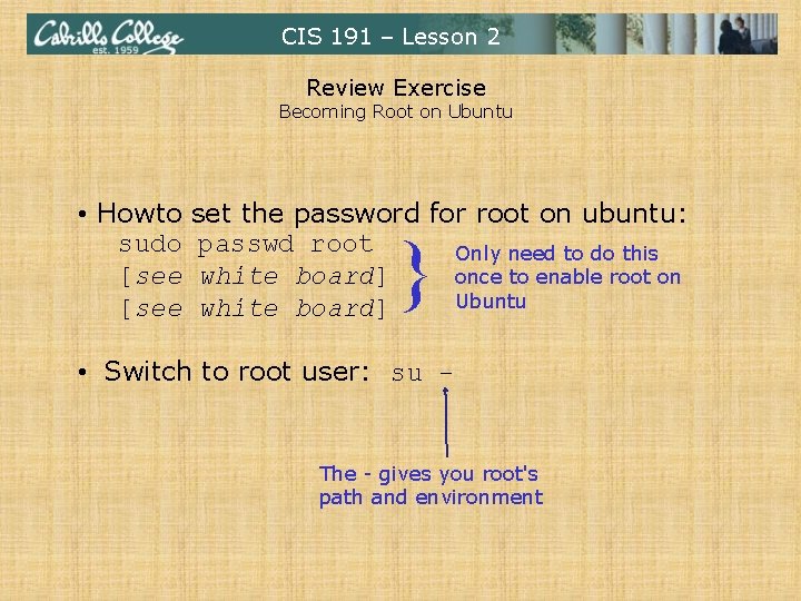 CIS 191 – Lesson 2 Review Exercise Becoming Root on Ubuntu • Howto sudo