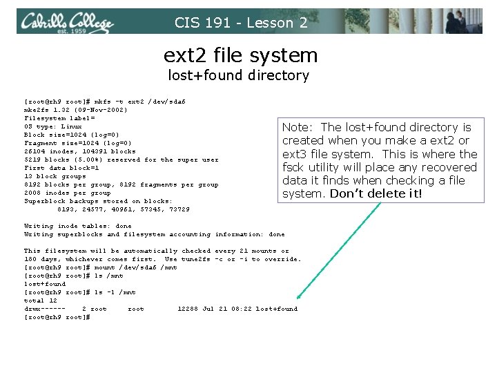 CIS 191 - Lesson 2 ext 2 file system lost+found directory [root@rh 9 root]#