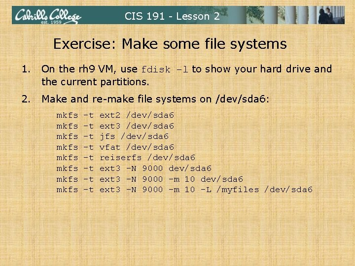 CIS 191 - Lesson 2 Exercise: Make some file systems 1. On the rh