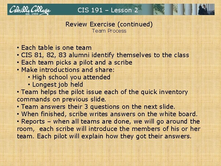 CIS 191 – Lesson 2 Review Exercise (continued) Team Process Each table is one