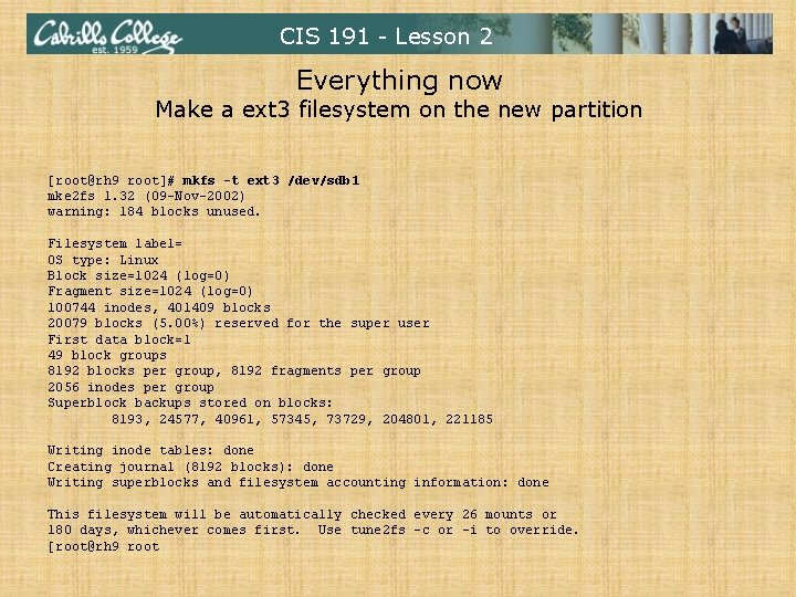 CIS 191 - Lesson 2 Everything now Make a ext 3 filesystem on the