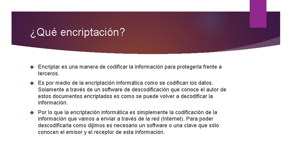 ¿Qué encriptación? Encriptar es una manera de codificar la información para protegerla frente a