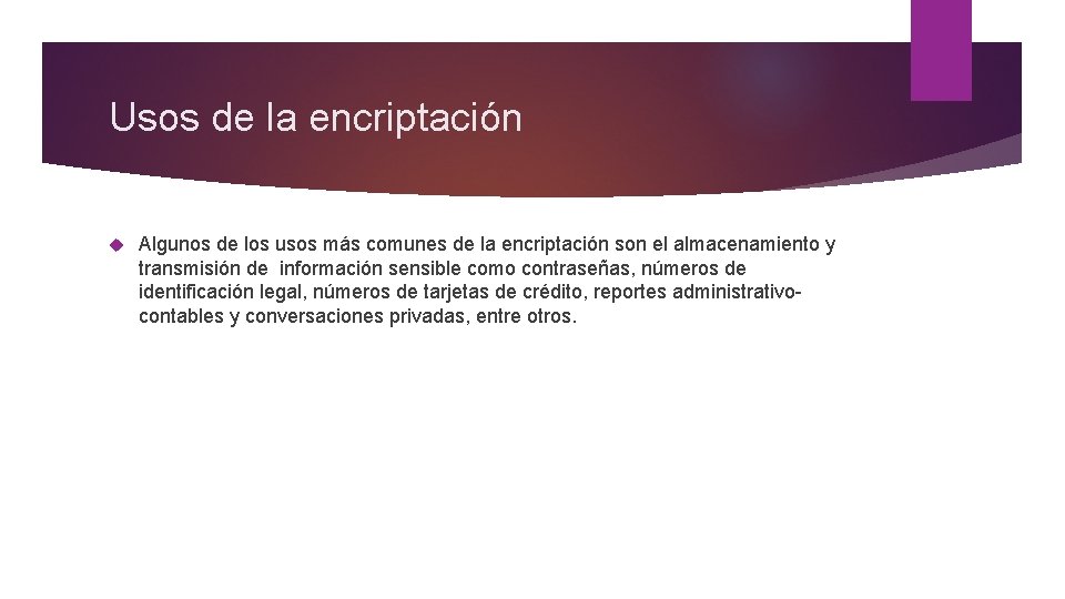 Usos de la encriptación Algunos de los usos más comunes de la encriptación son