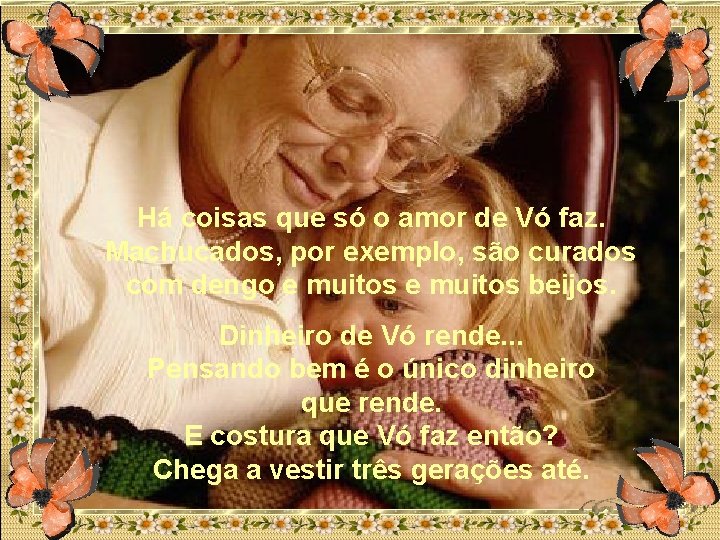 Há coisas que só o amor de Vó faz. Machucados, por exemplo, são curados