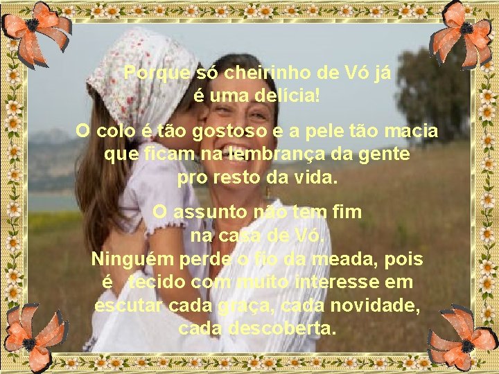 Porque só cheirinho de Vó já é uma delícia! O colo é tão gostoso