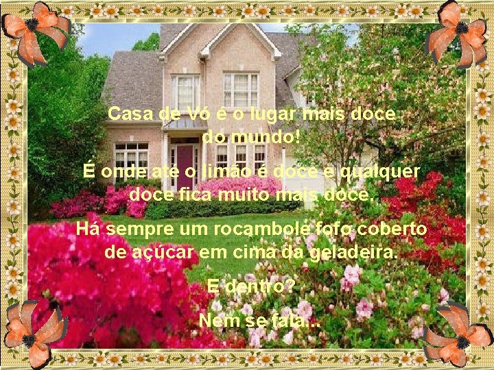 Casa de Vó é o lugar mais doce do mundo! É onde até o