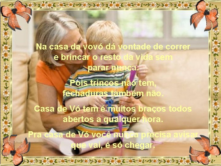 Na casa da vovó dá vontade de correr e brincar o resto da vida