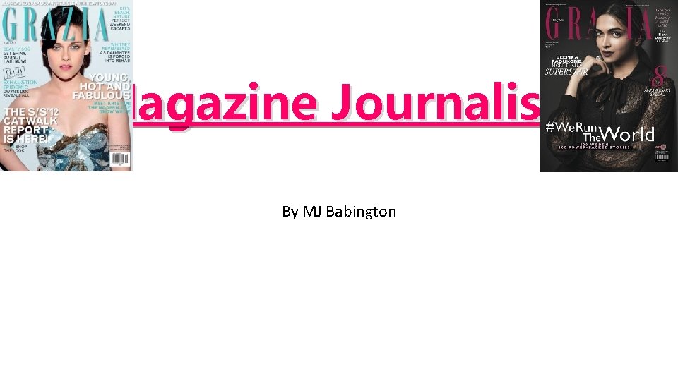 Magazine Journalism By MJ Babington 
