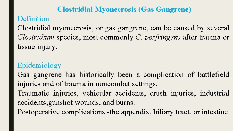 Clostridial Myonecrosis (Gas Gangrene) Definition Clostridial myonecrosis, or gas gangrene, can be caused by