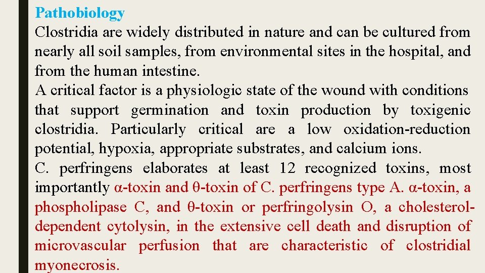 Pathobiology Clostridia are widely distributed in nature and can be cultured from nearly all