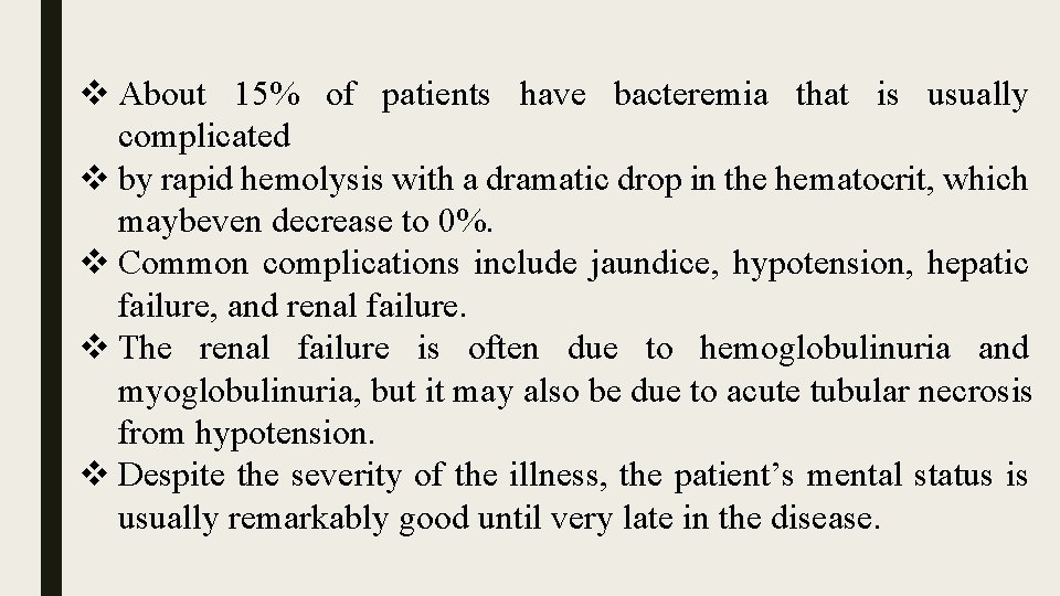 v About 15% of patients have bacteremia that is usually complicated v by rapid