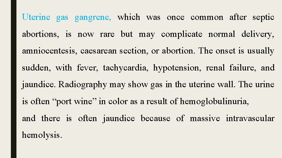 Uterine gas gangrene, which was once common after septic abortions, is now rare but