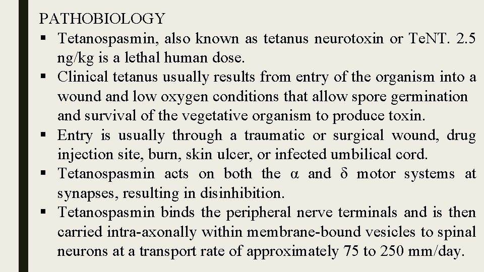 PATHOBIOLOGY § Tetanospasmin, also known as tetanus neurotoxin or Te. NT. 2. 5 ng/kg