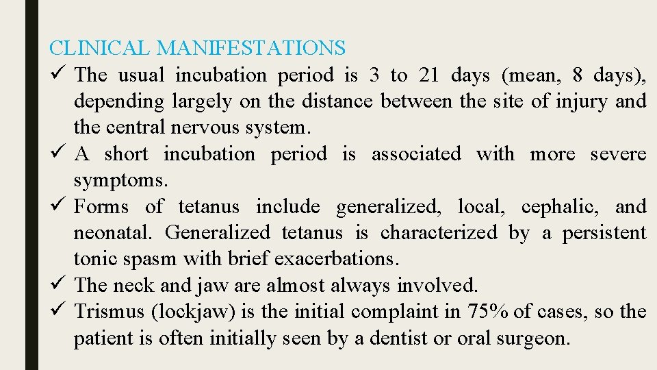 CLINICAL MANIFESTATIONS ü The usual incubation period is 3 to 21 days (mean, 8