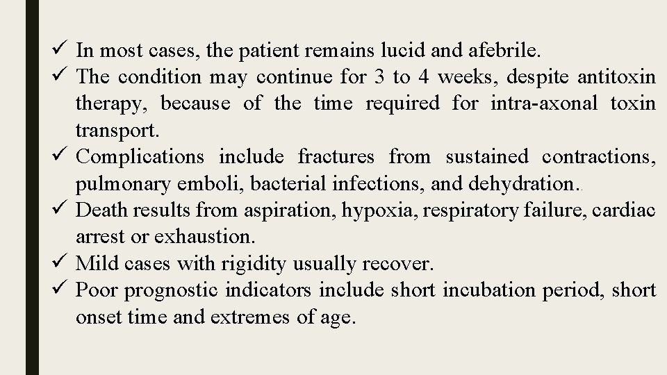 ü In most cases, the patient remains lucid and afebrile. ü The condition may