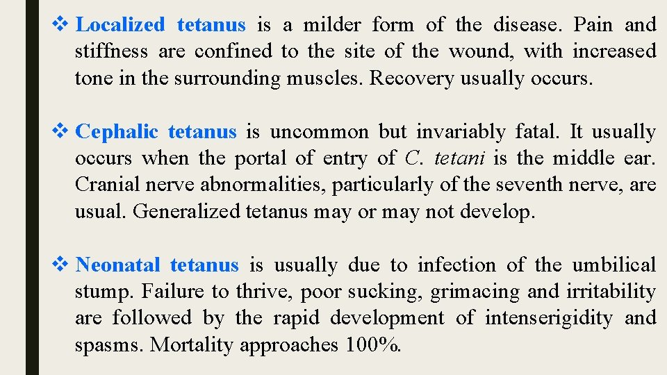 v Localized tetanus is a milder form of the disease. Pain and stiffness are