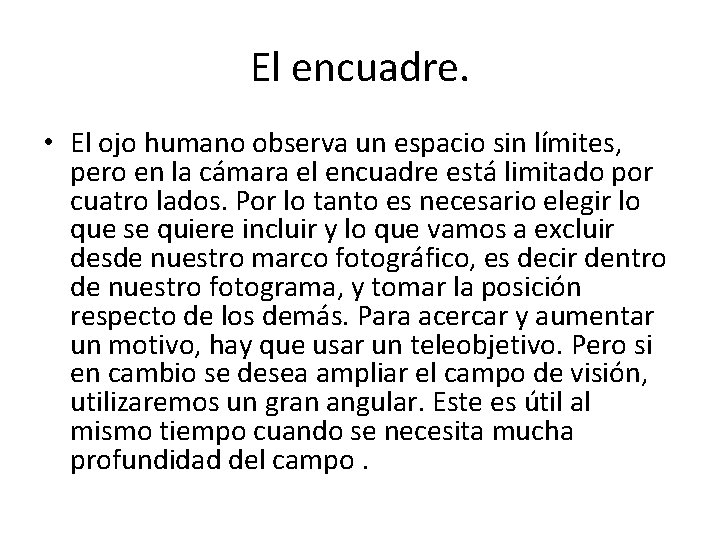 El encuadre. • El ojo humano observa un espacio sin límites, pero en la