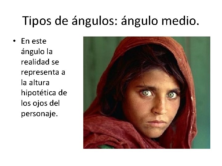 Tipos de ángulos: ángulo medio. • En este ángulo la realidad se representa a