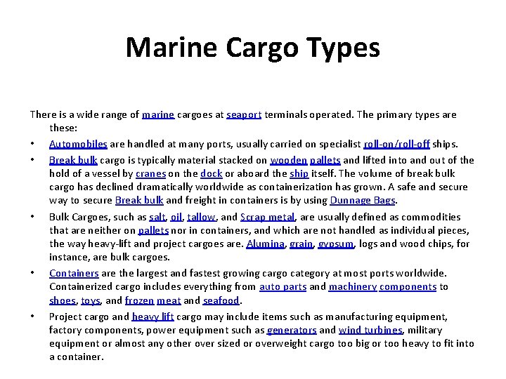 Marine Cargo Types There is a wide range of marine cargoes at seaport terminals