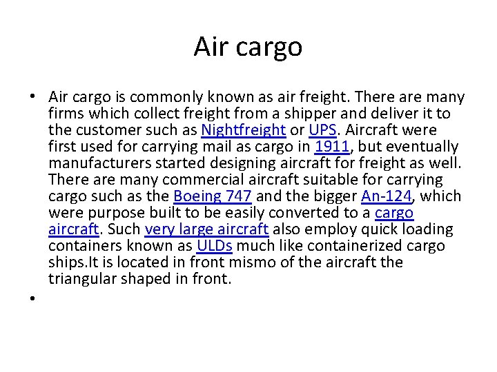 Air cargo • Air cargo is commonly known as air freight. There are many