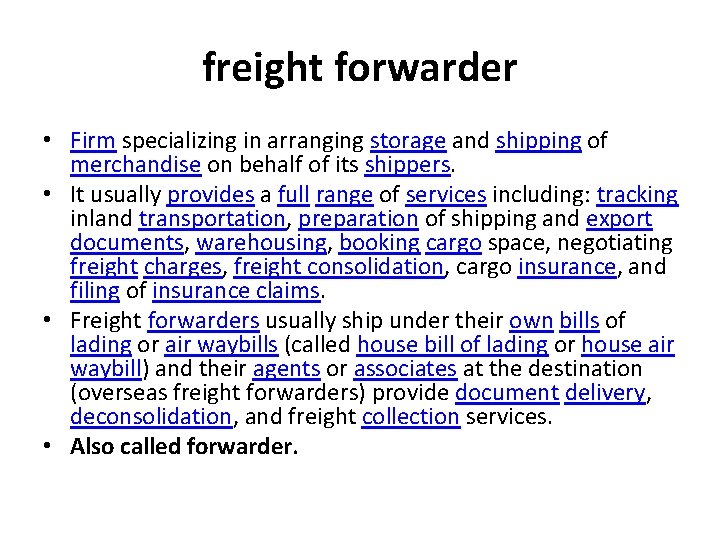 freight forwarder • Firm specializing in arranging storage and shipping of merchandise on behalf