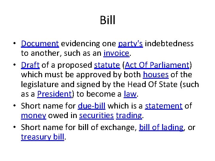 Bill • Document evidencing one party's indebtedness to another, such as an invoice. •