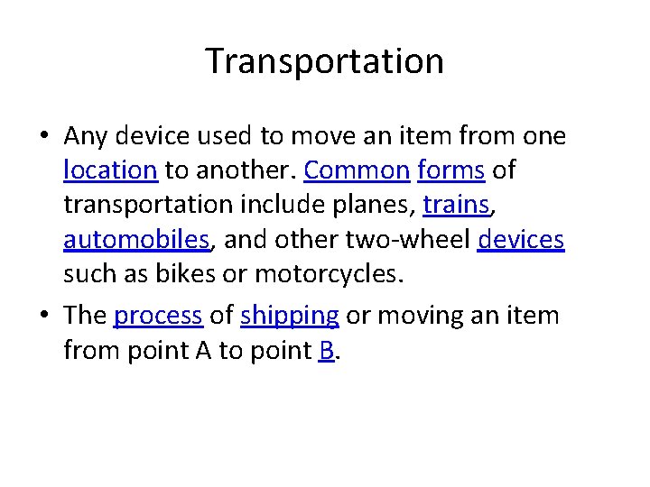 Transportation • Any device used to move an item from one location to another.