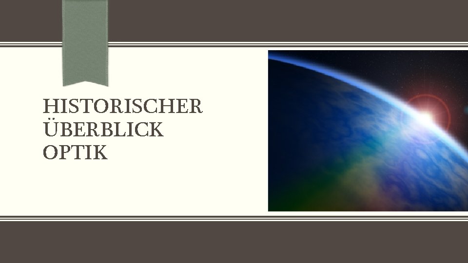 HISTORISCHER ÜBERBLICK OPTIK 