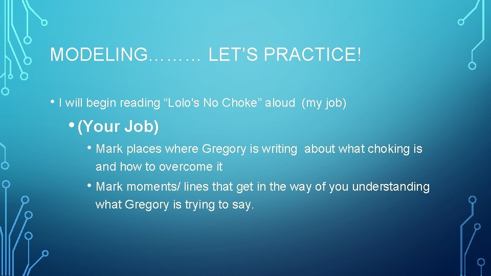 MODELING……… LET’S PRACTICE! • I will begin reading “Lolo's No Choke” aloud (my job) MODELING……… LET’S PRACTICE! • I will begin reading “Lolo's No Choke” aloud (my job)