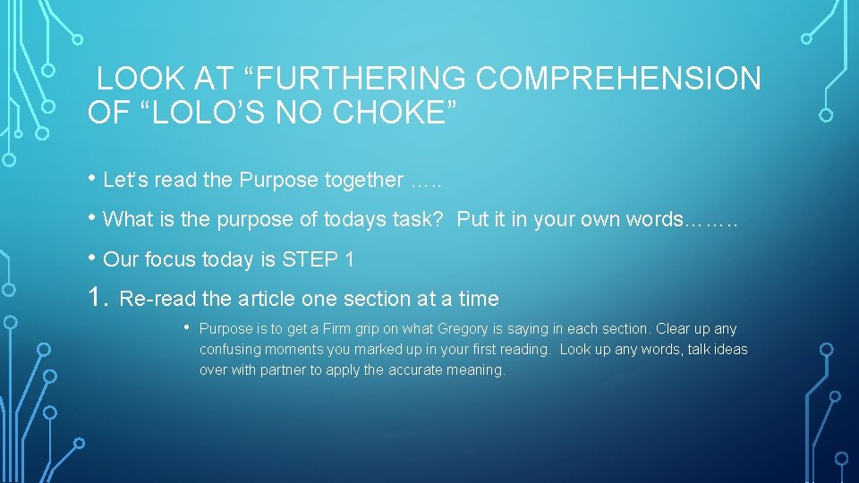 LOOK AT “FURTHERING COMPREHENSION OF “LOLO’S NO CHOKE” • Let’s read the Purpose together LOOK AT “FURTHERING COMPREHENSION OF “LOLO’S NO CHOKE” • Let’s read the Purpose together