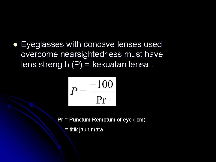 l Eyeglasses with concave lenses used overcome nearsightedness must have lens strength (P) =