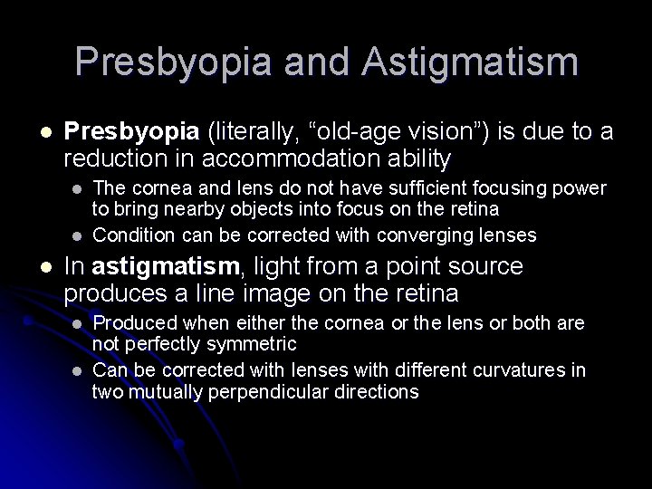 Presbyopia and Astigmatism l Presbyopia (literally, “old-age vision”) is due to a reduction in