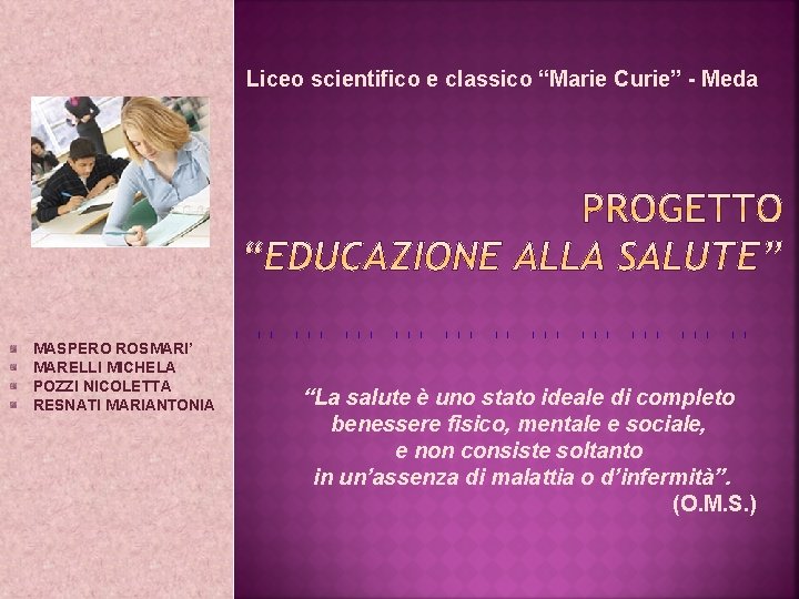 Liceo scientifico e classico “Marie Curie” - Meda MASPERO ROSMARI’ MARELLI MICHELA POZZI NICOLETTA